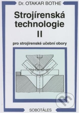 Strojírenská technologie II - Otakar Bothe, Sobotáles, 2008