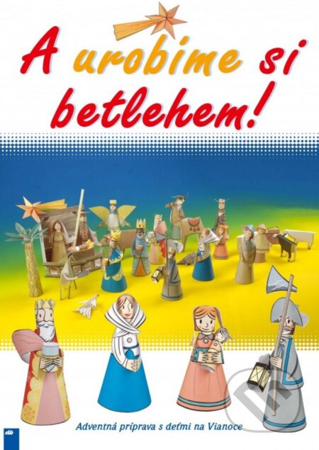 A urobíme si Betlehem! - Friedrich Hoffmann, Don Bosco, 2014