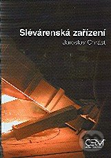 Slévárenská zařízení - Jaroslav Chrást, Akademické nakladatelství CERM, 2006