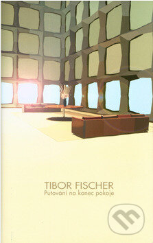 Putování na konec pokoje - Tibor Fischer, Baronet, 2004