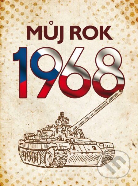 Můj rok 1968 - Alena Breuerová, Jarmila Frejtichová, BIZBOOKS, 2023