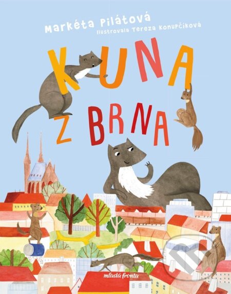 Kuna z Brna - Markéta Pilátová, Tereza Konupčíková (ilustrátor) - kniha z kategorie Beletrie pro děti