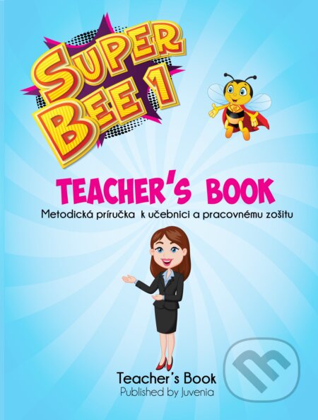 Super Bee 1 Metodická príručka, Juvenia Education Studio, 2018