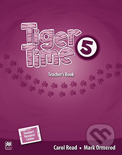 Tiger Time 5: Teacher&#039;s Book Pack +PRESENTATION KIT - Carol Read, MacMillan