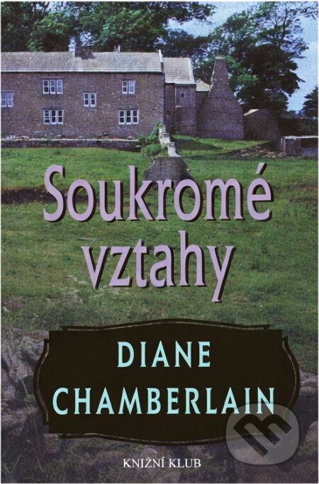 Kniha: Soukromé vztahy (Diane Chamberlain). Knižní klub, 1998