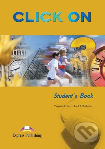 Click On 3 - Student´s Book with CD - Neil O&#039;Sullivan, Virginia Evans, Express Publishing