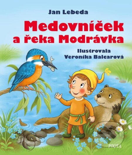 Medovníček a řeka Modrávka - Jan Lebeda, Veronika Balcarová (ilustrátor), Pikola, 2023