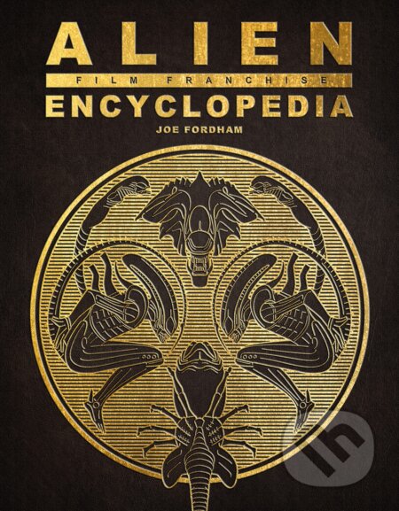 Alien Film Franchise Encyclopedia - Joe Fordham - kniha z kategorie Film