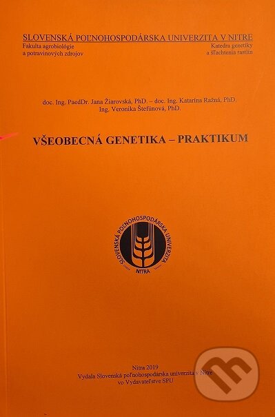 Všeobecná genetika - praktikum - Jana Žiarovská, Slovenská poľnohospodárska univerzita v Nitre, 2019