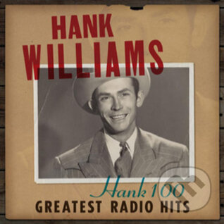 Williams Hank: Hank 100 Greatest Radio Hits LP - Williams Hank, Hudobné albumy, 2023