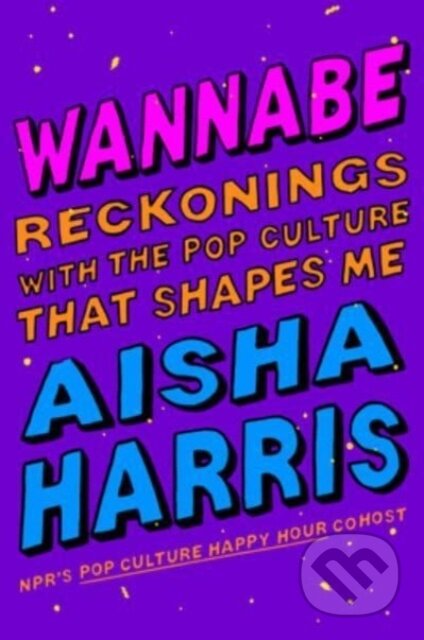 Wannabe (Reckonings with the Pop Culture That Shapes Me) - kniha z kategorie Životopisy