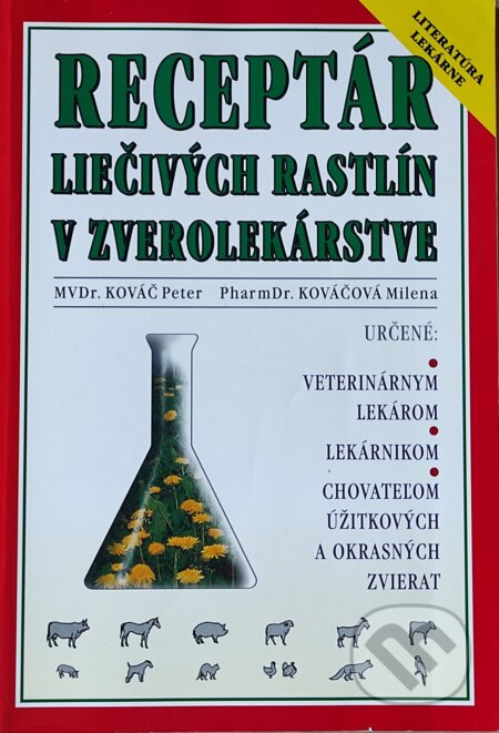 Receptár liečivých rastlín v zverolekárstve - Peter Kováč, Milena Kováčová, VA PRINT Nitra, 2001