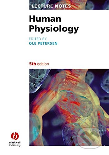 Lecture Notes: Human Physiology - Ole H. Petersen, Wiley-Blackwell, 2006