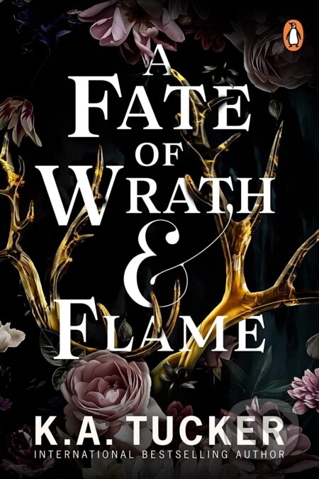 A Fate of Wrath and Flame - K.A. Tucker, Penguin Books, 2023