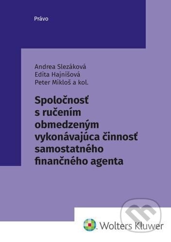 Spoločnosť s ručením obmedzeným vykonávajúca činnosť samostatného finanč. agenta - Andrea Slezáková, Edita Hajnišová, Peter Mikloš, Wolters Kluwer, 2023