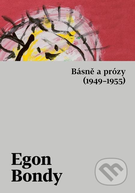 Básně a prózy (1949–1955) - Egon Bondy, Host, 2023