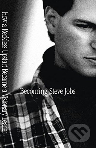 Becoming Steve Jobs - Brent Schlender, Rick Tetzeli, Hodder and Stoughton, 2015