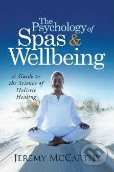 The Psychology of Spas and Wellbeing - Jeremy McCarthy, Createspace, 2013