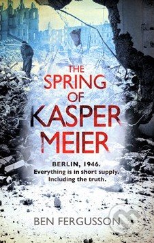 The Spring of Kasper Meier - Ben Fergusson, Little, Brown, 2015