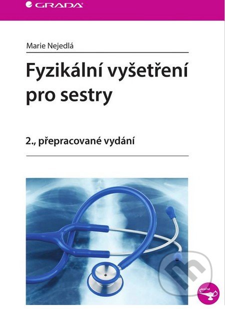 Fyzikální vyšetření pro sestry - Marie Nejedlá, Grada, 2015