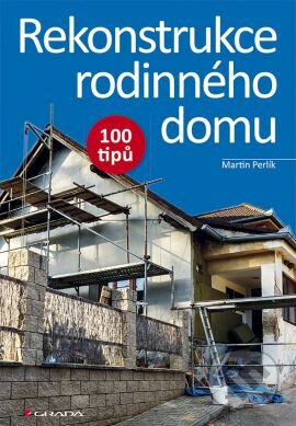 Kniha: Rekonstrukce rodinného domu (Martin Perlík). Grada, 2015