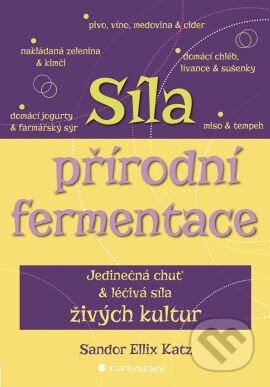 Síla přírodní fermentace - Sandor Ellix Katz, Grada, 2015
