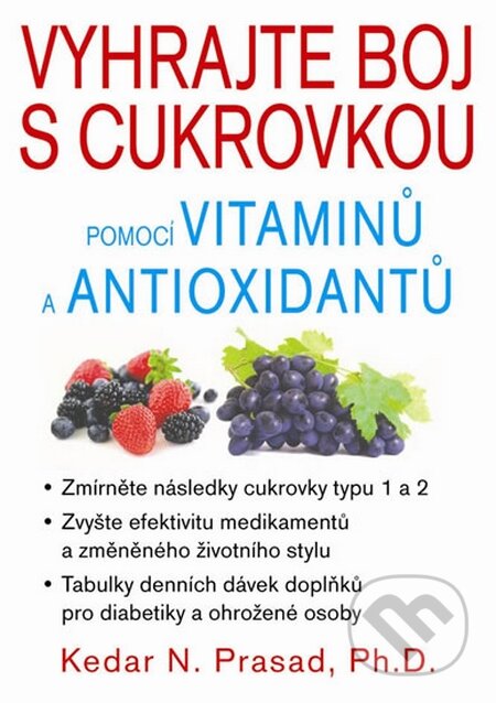 Vyhrajte boj s cukrovkou pomocí vitaminů a antioxidantů - Keadar N. Prasad, Pragma, 2015