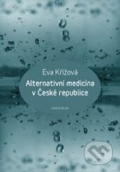 Alternativní medicína v České republice - Eva Křížová - kniha z kategorie Alternativní medicína