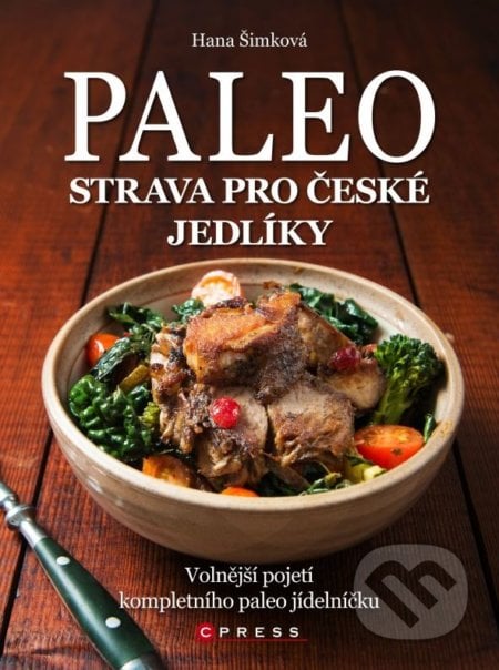 Paleo strava pro české jedlíky - Hana Šimková, CPRESS, 2015