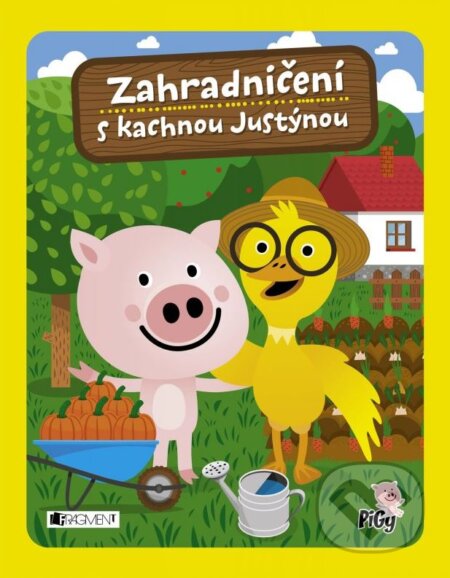 Zahradničení s kachnou Justýnou - Zuzana Pavésková, Zdenka Chocholoušová, Jan Vajda (ilustrácie), Nakladatelství Fragment, 2015