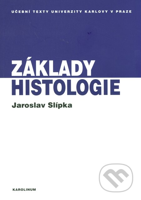 Základy histologie - Jaroslav Slípka, Zbyněk Tonar, Karolinum, 2015
