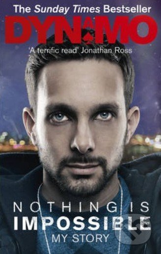 Nothing is Impossible - Dynamo, Ebury, 2013
