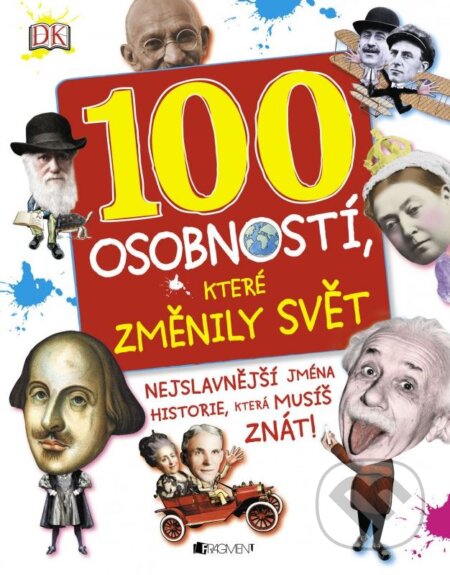 100 osobností, které změnily svět (Nejslávnejší jměna historie, které musíš znát!) - kniha z kategorie Naučné knihy