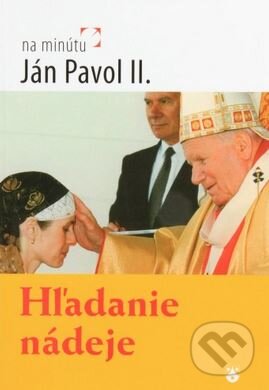 Hľadanie nádeje - Karol Wojtyla - svätý Ján Pavol II., Karmelitánske nakladateľstvo, 2009