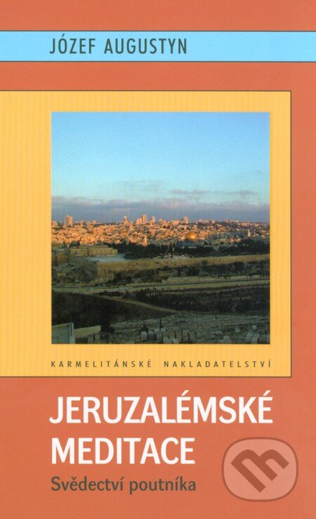 Jeruzalémské meditace - Józef Augustyn, Karmelitánské nakladatelství, 2009