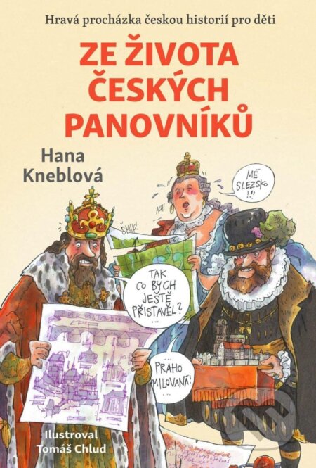 Ze života českých panovníků - Hana Kneblová, Tomáš Chlud (ilustrátor), Pikola, 2023