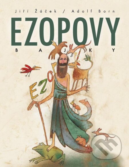 Ezopovy bajky - Jiří Žáček, Adolf Born (Ilustrátor), Slovart CZ, 2023