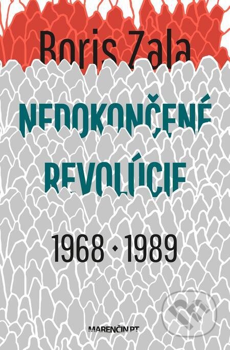 Nedokončené revolúcie 1968 a 1989 - Boris Zala, Marenčin PT, 2022