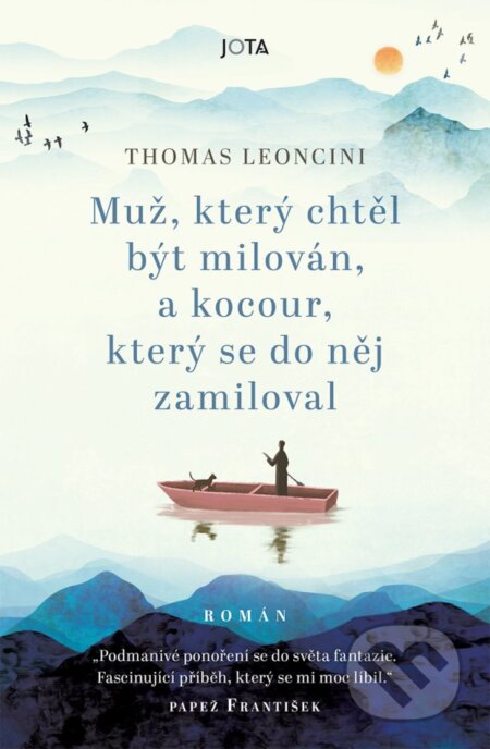 Muž, který chtěl být milován, a kocour, který se do něj zamiloval - Thomas Leoncini, Jota, 2023