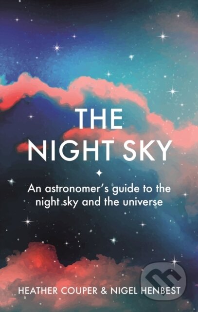 The Night Sky - Heather Couper, Nigel Henbest, Cassell Illustrated, 2023