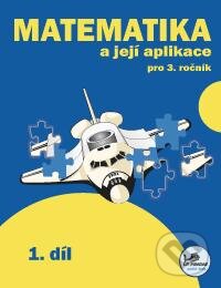 Matematika a její aplikace 3 – 1. díl - Hana Mikulenková - kniha z kategorie 1. stupeň