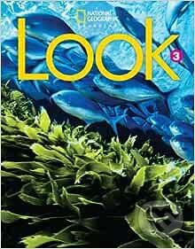 Look 3 - Workbook A1 - Katherine Bilsborough; Steve Bilsborough, National Geographic Society