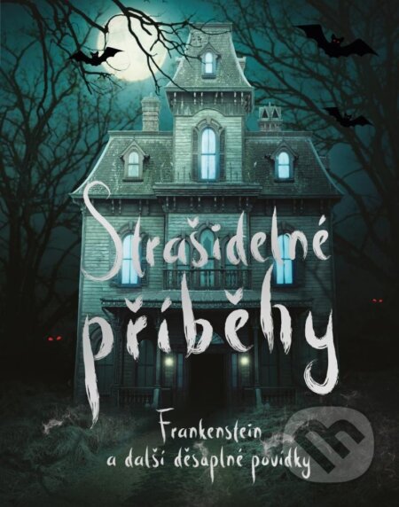 Strašidelné příběhy (Frankenstein a další děsuplné povídky) - kniha z kategorie Sci-fi, fantasy a komiksy