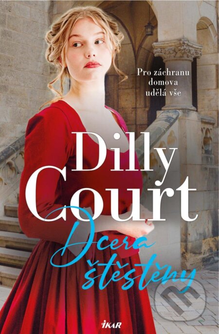 Dcera štěstěny (Pro záchranu domova udělá vše) - Dilly Court - kniha z kategorie Romantika