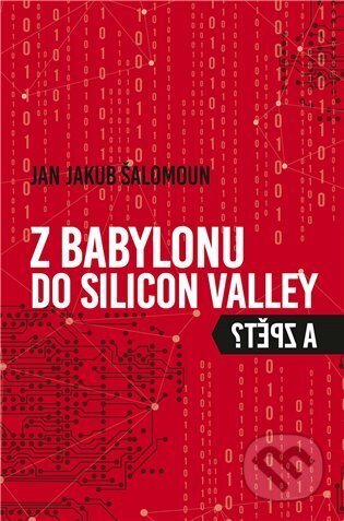 Z Babylonu do Silicon Valley a zpět? - Jan Jakub Šalomoun, Galén, 2023