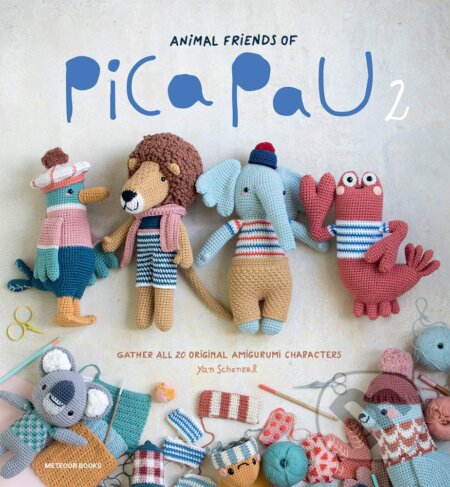 Animal Friends of Pica Pau 2: Gather All 20 Original Amigurumi Characters - Yan Schenkel, Meteoor Books, 2020