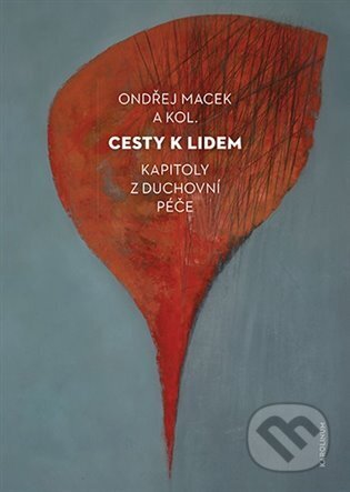 Cesty k lidem (Kapitoly z duchovní péče) - Ondřej Macek - kniha z kategorie Odborné a naučné