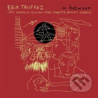 Erik Truffaz: In Between - Erik Truffaz, Warner Music, 2020