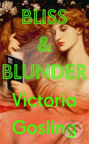 Bliss & Blunder - Victoria Gosling, Serpents Tail, 2023