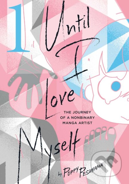 Until I Love Myself 1 (The Journey of a Nonbinary Manga Artist) - kniha z kategorie Komiksy